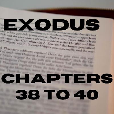 Exodus 38 to 40 The End Of The Book Of Exodus Exodus 38 to 40 The End Of The Book Of Exodus