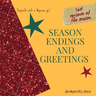 Season endings and greetings.