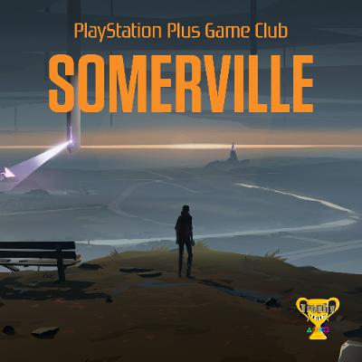PS Plus Game Club - Episode 37: Somerville