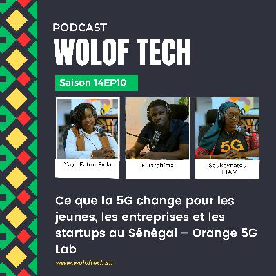 S14E10 - Ce que la 5G change pour les jeunes, les entreprises et les startups au Sénégal – Orange 5G Lab