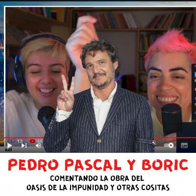 Capítulo 26: Pedro Pascal y el Boris Capítulo 26: Pedro Pascal y el Boris