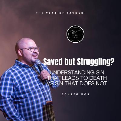 Saved but Struggling? | Donato Kok | The Word Church
