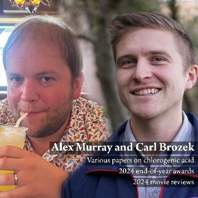 Ep22. Chlorogenic acid and end-of-year awards with Dr. Alex Murray and Prof. Carl Brozek Ep22. Chlorogenic acid and end-of-year awards with Dr. Alex Murray and Prof. Carl Brozek