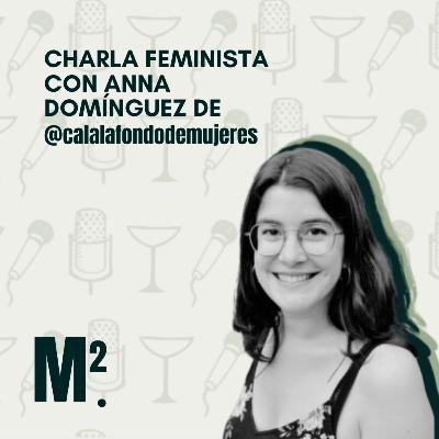EP.55: ​@CALALAFONDODEMUJERES Charla feminista y de Ayudas con Anna Domínguez