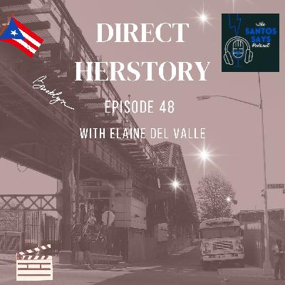 Episode 48: Direct Herstory with Elaine del Valle