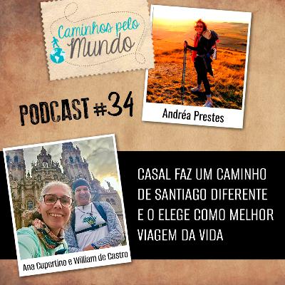 #34 Ana Cupertino e William de Castro: Casal faz um Caminho de Santiago diferente
