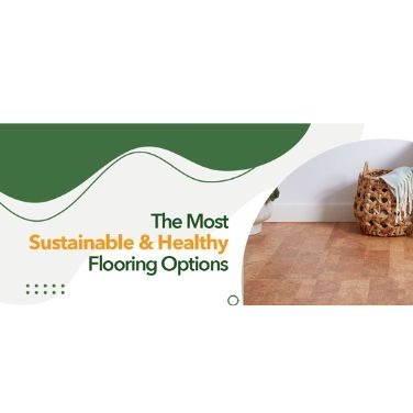 The Most Sustainable & Healthy Flooring Options The Most Sustainable & Healthy Flooring Options