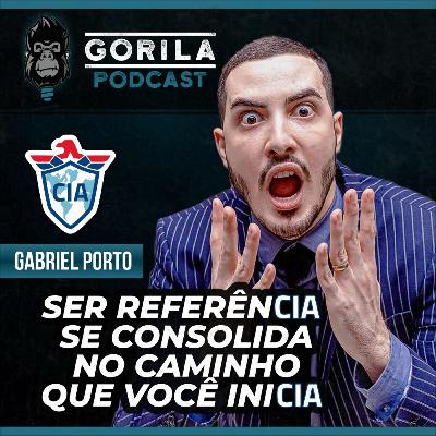 Ser Referên(CIA) Se Consolida No Caminho Que Você Ini(CIA) - Gabriel Porto - Gorila Podcast - #16