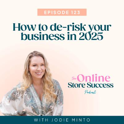 123. How to de-risk your business in 2025