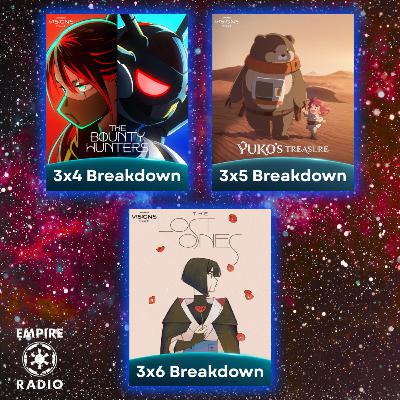 Visions Vol. 3 - Eps. 4-6 Breakdown (Podcast Ep. #334)