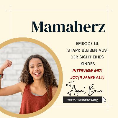 Folge 014: INTERVIEW mit Joy - Stark bleiben aus der Sicht eines Kindes