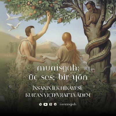Bölüm 13 | İnsanın İlk Hikâyesi: Kur’an ve Tevrat’ta Âdem