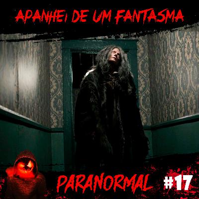 Apanhei de um Fantasma | Paranormal #17