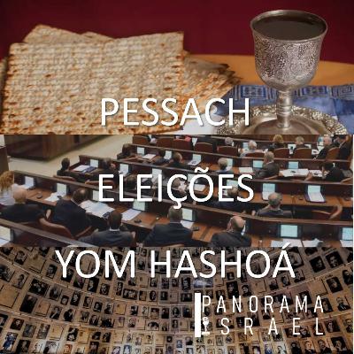 55 - Pessach, Eleições, Yom Hashoá