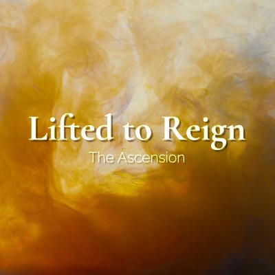 Lifted to Reign | Psalm 110 & Acts 1 | The Mission of the Risen King
