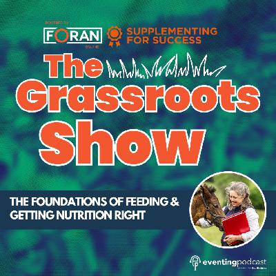 The Grassroots Show: The Foundations of Feeding & Getting Nutrition Right The Grassroots Show: The Foundations of Feeding & Getting Nutrition Right