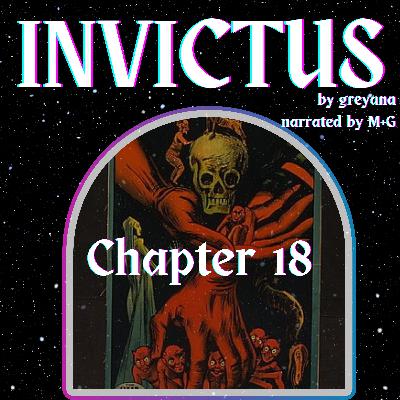 Invictus by greyana, Chapter 18 Invictus by greyana, Chapter 18