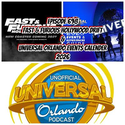 UUOP #698 - Fast & Furious Hollywood Drift & Universal Orlando Events Calender 2026