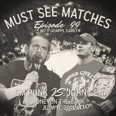 Episode 99 - CM Punk vs. John Cena, Money in the Bank - July 17, 2011