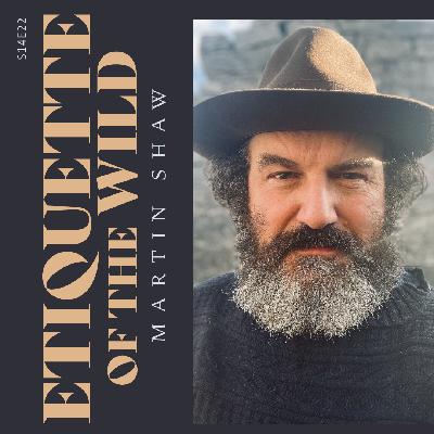 S14 E22: Etiquette of The Wild with Martin Shaw