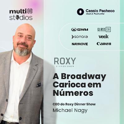 A BROADWAY CARIOCA COM MICHAEL NAGY, CEO DO ROXY DINNER SHOW | BUSINESS BY CÁSSIO PACHECO #68 A BROADWAY CARIOCA COM MICHAEL NAGY, CEO DO ROXY DINNER SHOW | BUSINESS BY CÁSSIO PACHECO #68