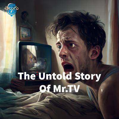The Untold Story Of Mr.TV The Untold Story Of Mr.TV