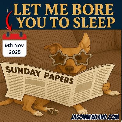 (music) (10 hours) Sunday papers | LMBYTS #1485 | Jason Newland | 9th November 2025