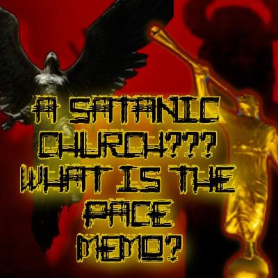 240. A Satanic Church? What Is the Pace Memo???
