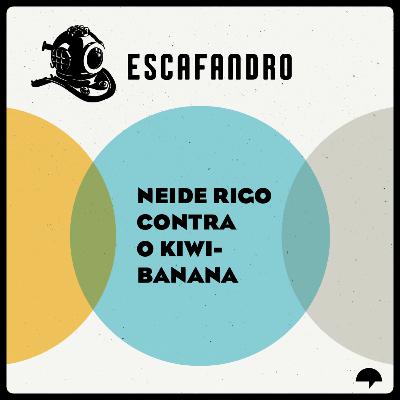 135: Neide Rigo contra o kiwi-banana