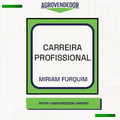 #Episódio 23: Carreira Profissional - Entrevistada Miriam Furquim