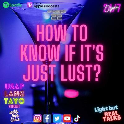 How to know if it's just LUST?