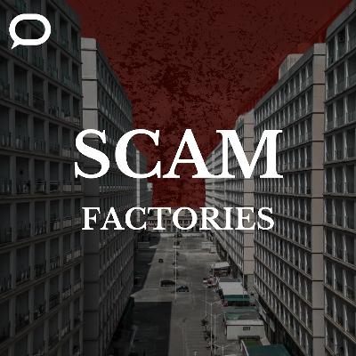Scam Factories Ep 3: Great Escapes