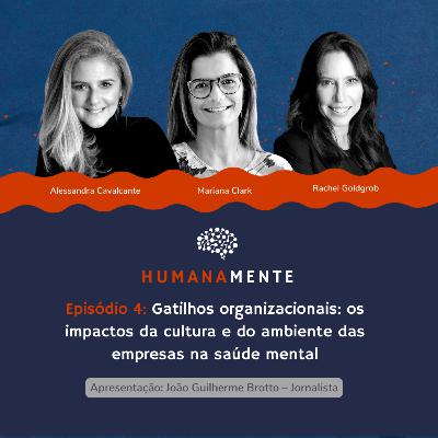 HumanaMente #4 - Gatilhos organizacionais: os impactos da cultura e do ambiente das empresas na saúde mental