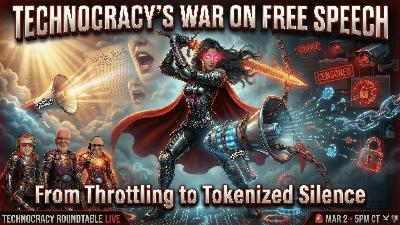 Technocracy Roundtable LIVE: Technocracy’s War on Free Speech