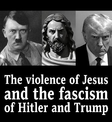 The Teaching of Jesus that Inspired the Holocaust and January 6 Insurrection