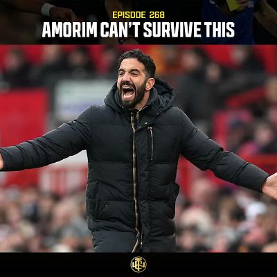 EP: 268 - Amorim Can't Survive This! EP: 268 - Amorim Can't Survive This!