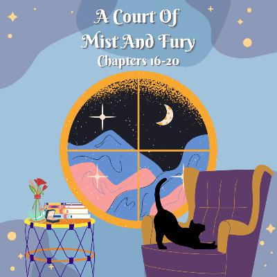A Court Of Mist And Fury Episode 4: Chapters 16-20