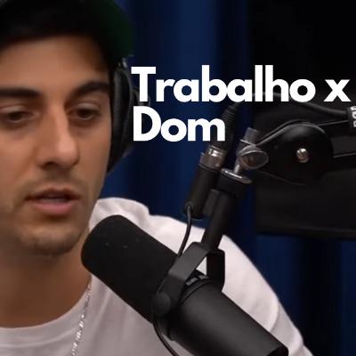 A Relação do Trabalho com o Dom - Fábio Brazza A Relação do Trabalho com o Dom - Fábio Brazza