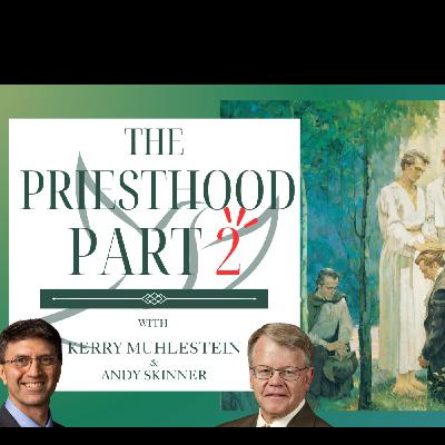 S4 E40 The Priesthood and Coming to God with Andrew Skinner, Part 2 (D&C 84)