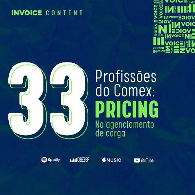Profissões do Comex: Pricing no agenciamento de carga - 033