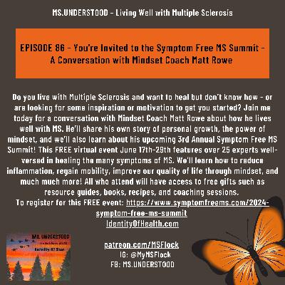 EPISODE 86 - You're Invited to the Symptom Free MS Summit - A Conversation with Mindset Coach Matt Rowe