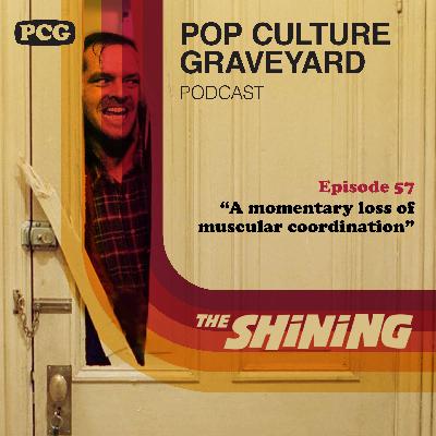 Ep 57: "A momentary loss of muscular coordination." (The Shining, 1980)