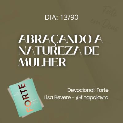 ABRAÇANDO A NATUREZA DE MULHER | Devocional Forte