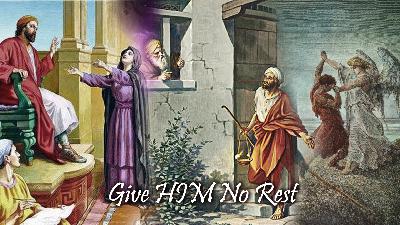 Give Him No Rest Give Him No Rest