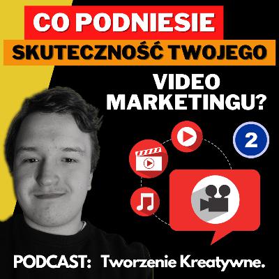 Jak podnieść skuteczność swojego video marketingu? 10 PRAKTYCZNYCH wskazówek!