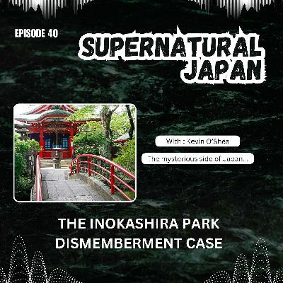The Inokashira Park Dismemberment Case The Inokashira Park Dismemberment Case