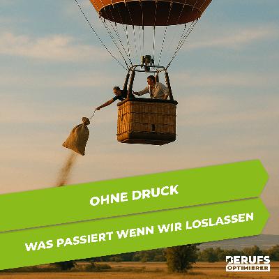 Ohne Druck - was passiert wenn wir loslassen? (#371)