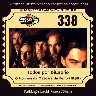 QIA 338 – Um por Todos e Todos por DiCaprio (O Homem da Máscara de Ferro)
