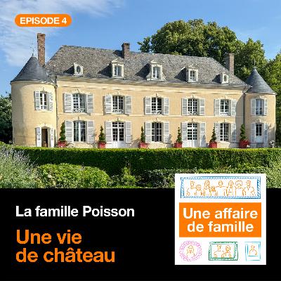 #04 - Une vie de château [Saison 3 – La famille Poisson]