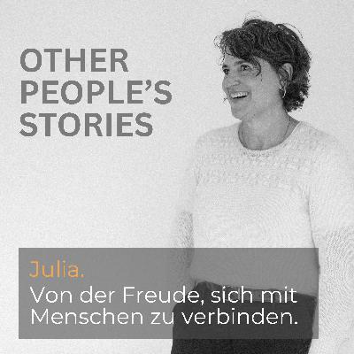 Julia: Von der Freude, sich mit Menschen zu verbinden Julia: Von der Freude, sich mit Menschen zu verbinden
